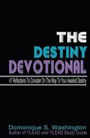 The Destiny Devotional: 41 Reflections To Consider On The Way To Your Awaited Destiny 1502346451 Book Cover