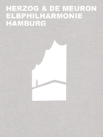 Herzog & de Meuron Elbphilharmonie Hamburg 3035616035 Book Cover