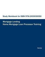 Study Workbook for ISBN 978-1933039350 Home Mortgage Loan Processor Training 1933039566 Book Cover