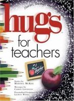 Hugs for Teachers: Stories, Sayings, and Scriptures to Encourage and Inspire 1582290075 Book Cover