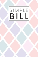 Simple Bill: Basic Small Monthly Bill Organizer and Planner Family Expense Tracker Bills Payments Checklist Log Book Money Debt Tracker Paycheck Budgeting Financial Planning Budget Notebook 1673481582 Book Cover