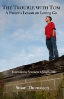 The Trouble With Tom: A Parent's Lesson on Letting Go (February 14, 2009) 0981845207 Book Cover