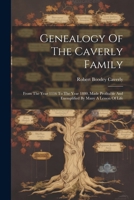 Genealogy Of The Caverly Family: From The Year 1116 To The Year 1880, Made Profitable And Exemplified By Many A Lesson Of Life 1022654357 Book Cover