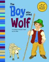 The Boy Who Cried Wolf: A Retelling of Aesop's Fable 1404873643 Book Cover