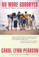 No More Goodbyes: Circling the Wagons Around Our Gay Loved Ones 0963885243 Book Cover
