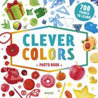 Clever Colors Photo Book: 700 Things To Learn 1948418371 Book Cover