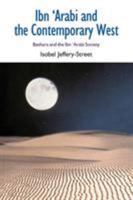 Ibn 'Arabi and the Contemporary West: Beshara and the Ibn 'Arabi Society 1845536711 Book Cover