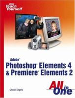 Adobe Photoshop Elements 4 and Premiere Elements 2 All in One (Sams Teach Yourself) 0672328763 Book Cover