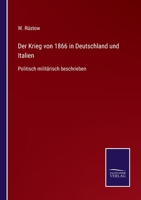 Der Krieg von 1866 in Deutschland und Italien: Politisch militärisch beschrieben 3752549009 Book Cover