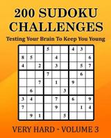 200 Sudoku Challenges - Very Hard - Volume 3: Testing Your Brain To Keep You Young 1540613690 Book Cover