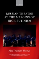 Russian Theatre at the Margins of High Putinism (Oxford Modern Languages and Literature Monographs) 0198971117 Book Cover