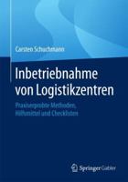 Inbetriebnahme Von Logistikzentren: Praxiserprobte Methoden, Hilfsmittel Und Checklisten 365820138X Book Cover