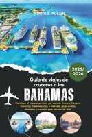 Guía de viajes de cruceros a las Bahamas 2025-2026: Planifique el crucero perfecto por las islas: Nassau, Freeport, CocoCay, Castaway Cay y más allá: ... para recorrer las islas. B0G64KZ13Z Book Cover