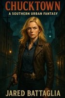 Chucktown: A Southern Urban Fantasy B0CRVJR21P Book Cover