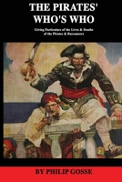 The Pirates - A Who's Who Giving Particulars of the Lives & Deaths of the Pirates & Buccaneers 1500106445 Book Cover