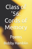 Class of '56: Cords of Memory: Poems B09JJGS22F Book Cover