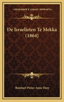 Die Israeliten zu Mekka von Davids Zeit bis in's fünfte Jahrhundert unsrer Zeitrechnung: ein Beitrag zur alttestamentlichen Kritik und zur Erforschung des Ursprungs des Islams 1166743012 Book Cover