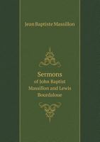 Sermons of John Baptist Massillon and Lewis Bourdaloue 5518642849 Book Cover