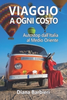 Viaggio a ogni costo: Autostop dall'Italia al Medio Oriente B08WP95DYJ Book Cover