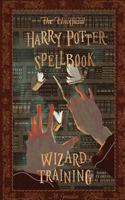 The Unofficial Harry Potter Spellbook: Wizard Training 1542855829 Book Cover