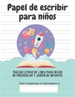 Papel de escribir para niños: 100 Páginas de Práctica de Escritura Para Niños de 3 a 6 Años (Spanish Edition) B0863TKZ5P Book Cover