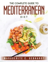 The Complete Guide to Mediterranean Diet 1803795336 Book Cover