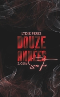Douze Années Sans Toi - 2.Célia (French Edition) 2959783476 Book Cover