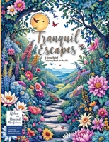 Nature-Themed Adult Coloring Book Tranquil Escapes: Relax and Unwind with Mindfulness adult coloring pages - Inspired by Nature Scenes and Meditative Coloring 2117617050 Book Cover