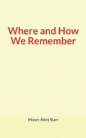 Where and How We Remember 1688274707 Book Cover