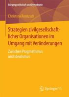 Strategien Zivilgesellschaftlicher Organisationen Im Umgang Mit Ver�nderungen: Zwischen Pragmatismus Und Idealismus 3658196777 Book Cover