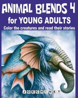 Animal Blends 4 for Young Adults: Evolving Journeys: Embrace Change through Imaginative Stories and Creative Coloring (Animal Blends for Young Adult. Colors and Stories) B0CNX1JBH2 Book Cover
