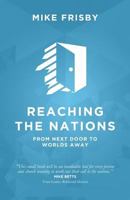 Reaching the Nations: How to: identify, prepare and support local church members to become cross-cultural servants 0995477868 Book Cover