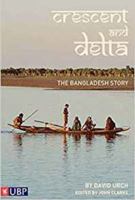 The Crescent and the Delta: The Bangladesh Story 0955464242 Book Cover
