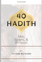 40 Hadith: Me, Islam, and Prison B096M1LCCS Book Cover