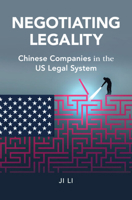 Negotiating Legality: Chinese Companies in the U.S. Legal System 1108845223 Book Cover