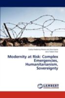 Modernity at Risk: Complex Emergencies, Humanitarianism, Sovereignty 3659295531 Book Cover