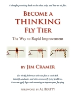 Become a Thinking Fly Tier: The Way to Rapid Improvement 1892469286 Book Cover