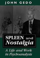 Spleen and Nostalgia: A Life and Work in Psychoanalysis 0765700824 Book Cover