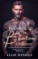Knocked up by the Bratva Enforcer: A Dark Russian Mafia Romance (Volkov Bratva) B0F2N7WQJC Book Cover