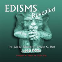 Edisms Revealed: The Wit & Wisdom of Edward C. Hart 0966593154 Book Cover