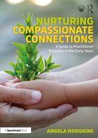 Nurturing Compassionate Connections: A Guide to Practitioner Empathy in the Early Years 103273535X Book Cover