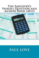 The Employer's Payroll Question and Answer Book (2016) 1469941260 Book Cover