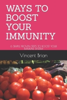 Ways to boost your immunity: 6 Simple Proven steps to boost your immune system. B0BHMRXVFV Book Cover