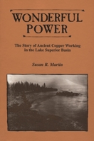 Wonderful Power: The Story of Ancient Copper Working in the Lake Superior Basin 0814328431 Book Cover