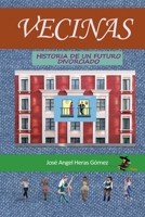 Vecinas: Historia de Un Futuro Divorciado B0BRH8Y5M3 Book Cover