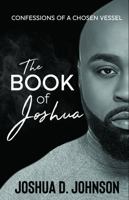 The Book of Joshua: Confessions of a Chosen Vessel 1735057401 Book Cover