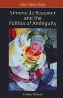 Simone de Beauvoir and the Politics of Ambiguity 0195381432 Book Cover