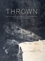 Thrown: British Columbia's Apprentices of Bernard Leach and Their Contemporaries 0888658036 Book Cover