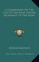 A Commentary On The Cult Of The Most Blessed Sacrament Of The Altar 1432598945 Book Cover