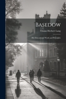 Basedow: His Educational Work and Principles 1022036661 Book Cover